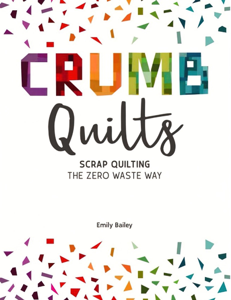 Crumb Quilts Book by Emily Bailey