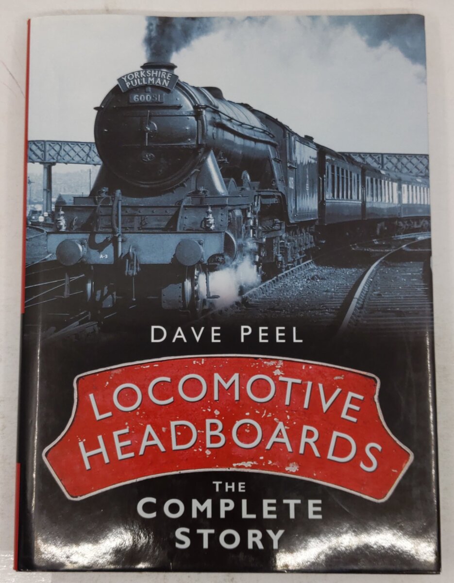 Locomotive Headboards: The Complete Story Hardcover Book By Dave Peel EX