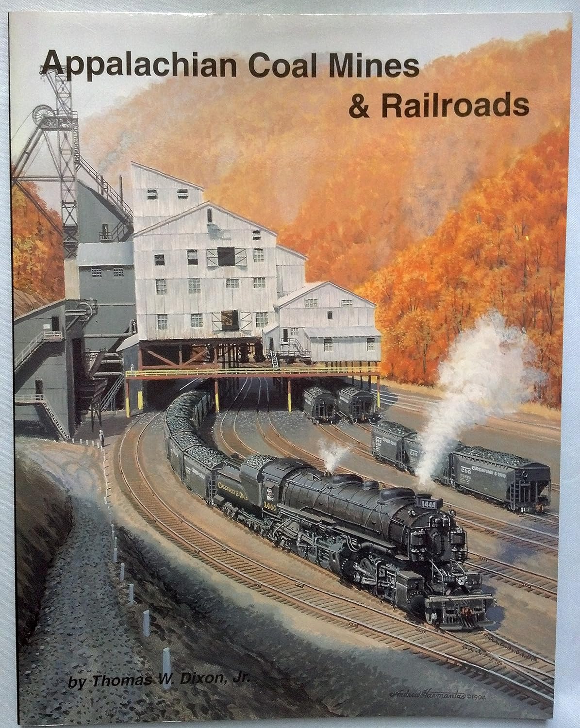 Appalachian Coal Mines & Railroads by Thomas W. Dixon, Jr.
