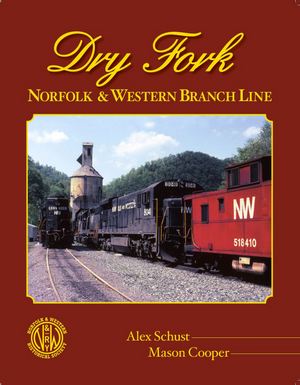 Dry Fork Norfolk & Western Branch Line Softcover Book