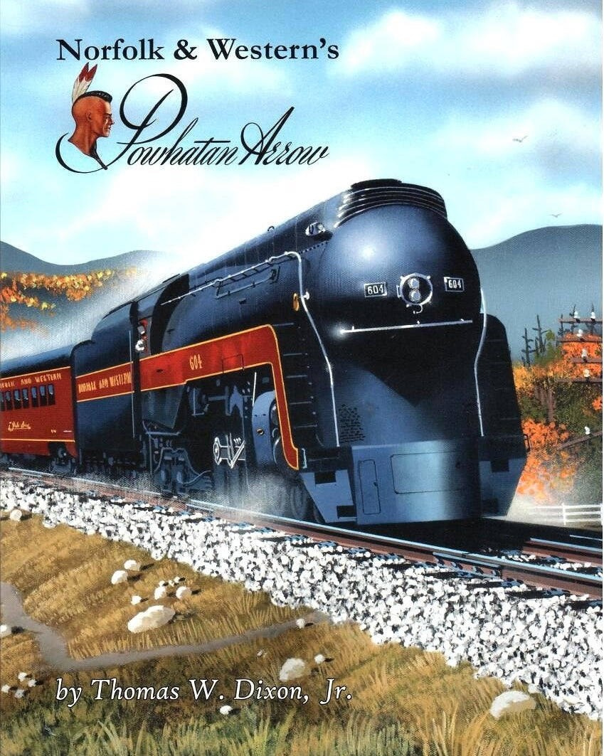 Norfolk & Western's Powhatan Arrow by Thomas W. Dixon, Jr.