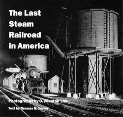 The Last Steam Railroad in America Photograph's by O. Winston Link